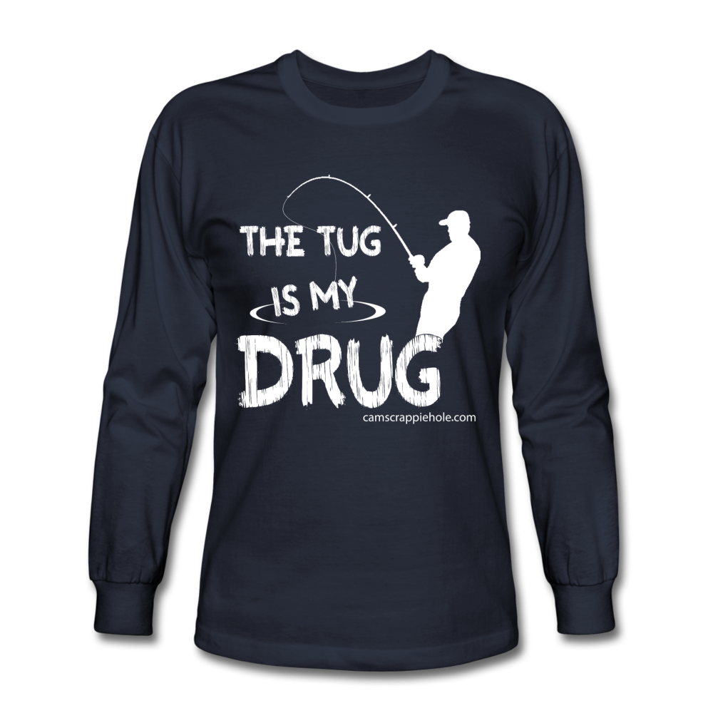 "The Tug is My Drug" Long Sleeve Comes In 4 Different Colors